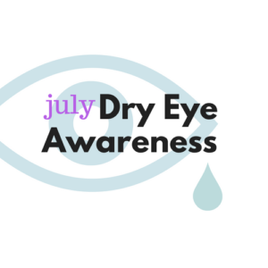 July is Dry Eye Awareness Month